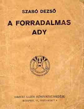 Szab Dezs - A forradalmas Ady