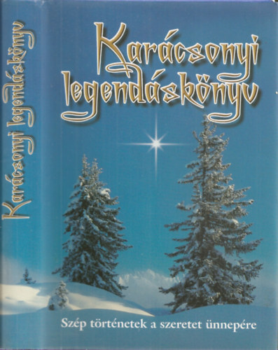 Kindelmann Gyz (szerk.) - Karcsonyi legendsknyv - Szp trtnetek a szeretet nnepre