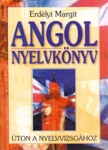 Erd�lyi Margit - Angol nyelvk�nyv (�ton a nyelvvizsg�hoz)