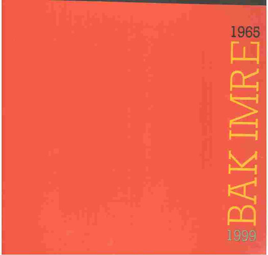 Fülöp Gyula (szerkesztő) - Bak Imre 1965-1999