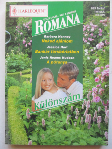 Barbara Hannay, Jessica Hart, Janis Reams Hudson - Harlequin Romana k�l�nsz�m 7. k�tet: Neked aj�nlom - Bank�r t�rsb�rletben - A p�tanya (3 reg�ny egyben)