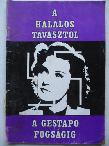 Kristf Klroly - A hallos tavasztl a Gestapo fogsgig
