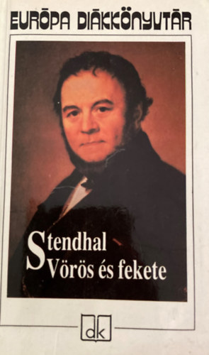 Szerz� Stendhal Szerkeszt� Papp �va Ford�t� Ill�s Endre - V�r�s �s fekete - Eur�pa Di�kk�nyvt�r