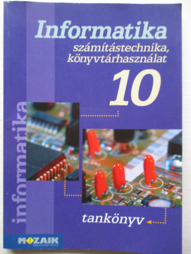 Rozgonyi-Borus Ferenc-Dr. Kokas Kroly - Informatika 10. szmtstechnika,knyvtrhasznlat-tanknyv