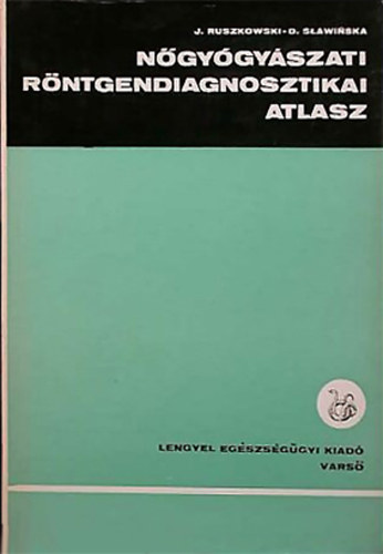 J�zef Ruszkowski - Danuta S�awi�ska - N�gy�gy�szati r�ntgendiagnosztikai atlasz - Hysterosalpingographia