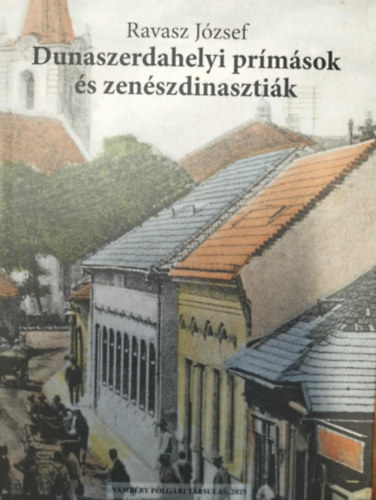 Ravasz József - Dunaszerdahelyi prímások és zenészdinasztiák