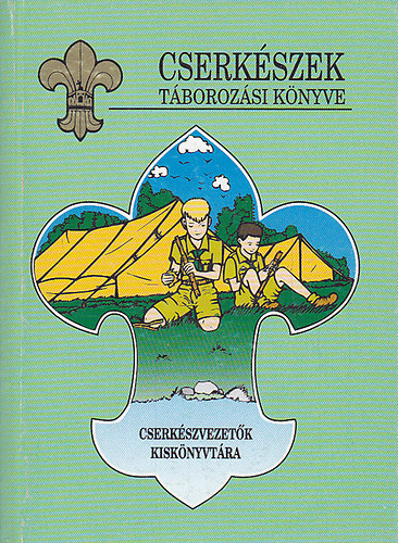Hervay Levente - Cserkészek táborozási könyve