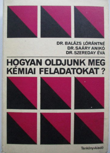 Dr. Bal�zs-Dr. Sa�ry-Dr. Szereday - Hogyan oldjunk meg k�miai feladatokat?