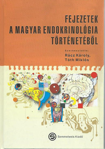 Rácz Károly; Tóth Miklós - Fejezetek a magyar endokrinológia történetéből