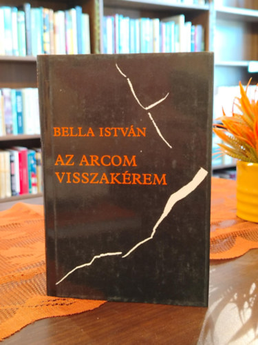Bella István - Az arcom visszakérem