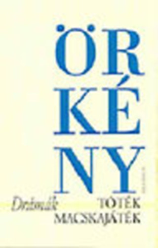 Örkény István - Drámák (Tóték - Macskajáték)