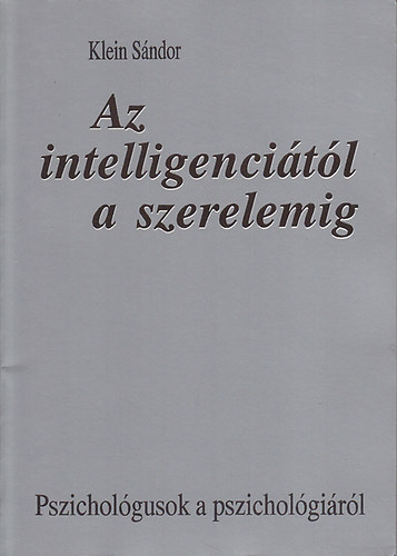 Klein Sndor - Az intelligencitl a szerelemig