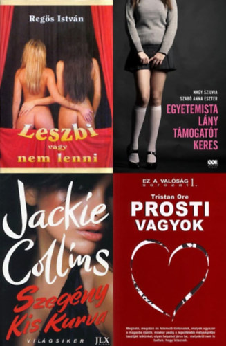 Nagy Szilvia, Nagy Szilvia - Szabó Anna Eszter, Szabó Anna Eszter, Regös István, Tristan Ore, Jackie Collins - 4 db erotikus regény: Leszbi vagy nem lenni + Egyetemista lány támogatót keres + Szegény kis kurva + Prosti vagyok