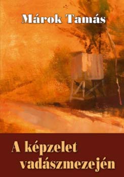 Mrok Tams - A kpzelet vadszmezejn