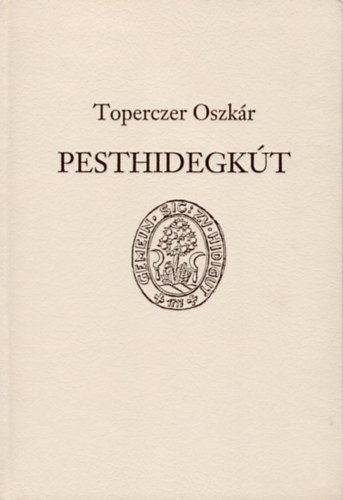 Toperczer Oszk�r - Pesthidegk�t - Helyt�rt�neti barangol�sok - A kezdetekt�l 1945-ig