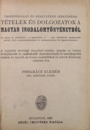 Pongr�cz Elem�r - �sszefoglal� �s r�szletez� (�retts�gi) t�telek �s dolgozatok a magyar irodalomt�rt�netb�l I-II. (egybek�tve)