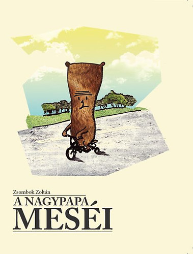 Zsombok Zoltán - A nagypapa meséi - Válogatás Zsombok Zoltán meséiből