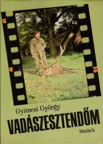 Gyimesi György - Vadászesztendőm
