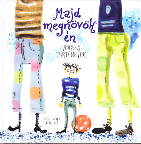 Havas Katalin (szerk.) - Majd megnvk n  - Verses trtnetek
