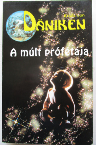 Erich von Däniken - A múlt prófétája