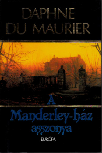 Daphne Du Maurier - A Manderley-ház asszonya