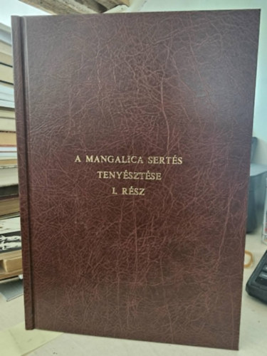 Dr. Szabó Péter - A mangalica sertés tenyésztése I. (A hazai őshonos génmegőrzés és a prémium minőségű zsírsertés-tartás alapvető szakirodalmi mérföldköve)