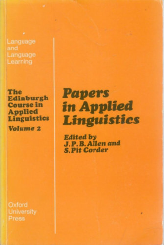 S.Pit (eds) ALLEN J.P.B. and CORDER - Papers in Applied Linguistic - The Edinburgh Course in Applied Linguistics Volume 2 -  Alkalmazott nyelvszet
