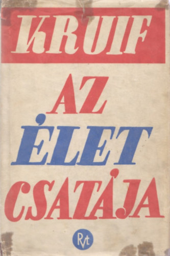 Paul De Kruif - Az let csatja