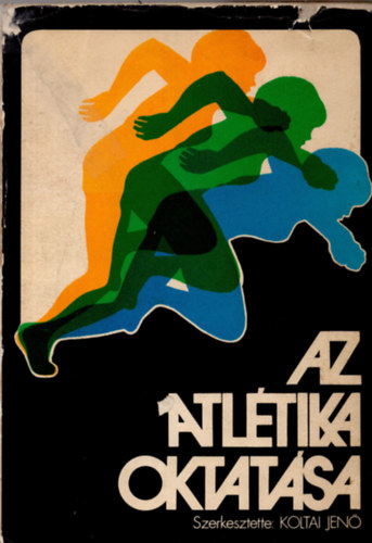 Koltai Jen (szerk.) - Az atltika oktatsa