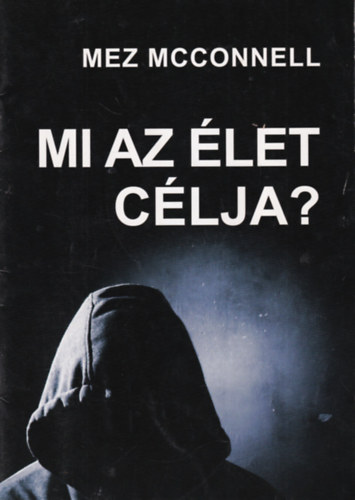 Mez McConnell - Mi az let clja?