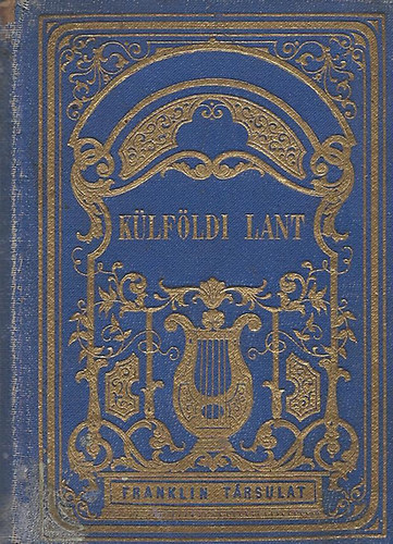 Goethe, Schiller, Heine, Lenau, Uhland, Hafiz... - K�lf�ldi lant -Magyar k�lt�k m�ford�t�sai remek �r�kb�l II.