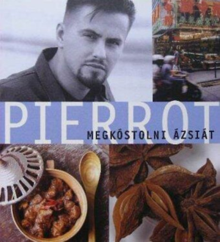 Pierrot - Megkstolni zsit (Thaifld - Indonzia - India - Kna - Alapanyagok)