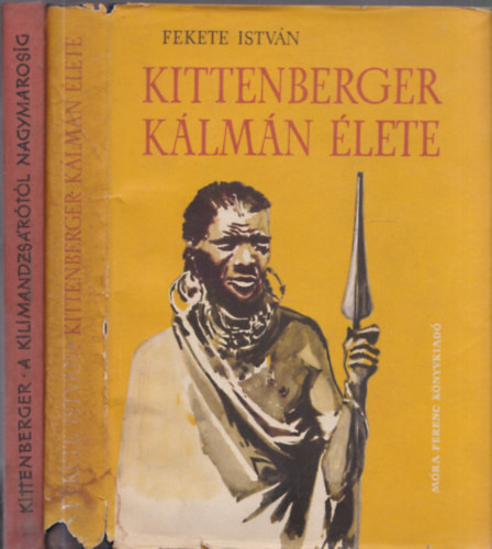 Kittenberger Klmn, Fekete Istvn - 2 db. Kittenberger Klmn kny (A Kilimandzsrtl Nagymarosig + Kittenberger Klmn lete)