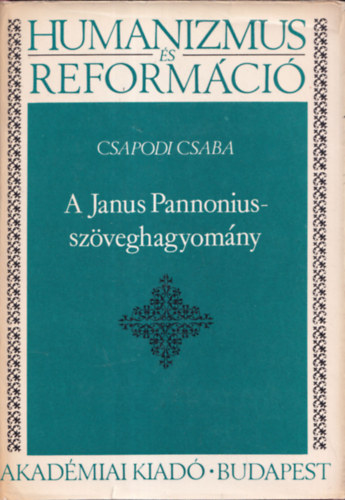 Csapodi Csaba - A Janus Pannonius-szöveghagyomány (Humanizmus és reformáció)