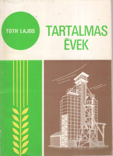 T�th Lajos - Tartalmas �vek - t�z �v az orosh�zi �j �let Tsz mindennapjaib�l