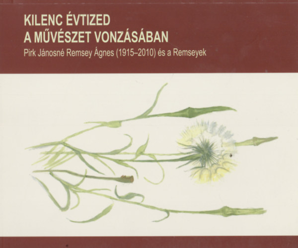 Kilenc vtized a mvszet vonzsban - Pirk Jnosn Remsey gnes (1915-2010) s a Remseyek