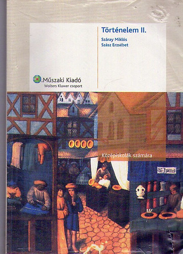Szász Erzsébet Száray Miklós - Történelem II. középiskolák számára