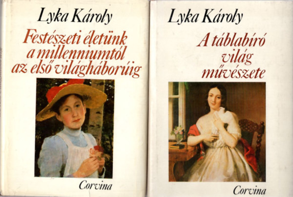 Lyka Károly - 2 db Lyka Károly : A táblabíró világ művészete + Festészeti életünk a millenniumtól az első világháborúig