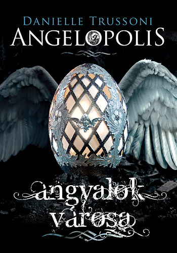 Danielle Trussoni - Angelopolis - Angyalok vrosa