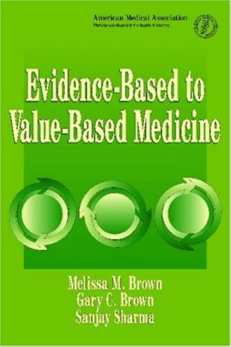 Melissa M. Brown, Gary C. Brown, Sanjay Sharma - Evidence-Based to Value-Based Meicine (American Medical Association)