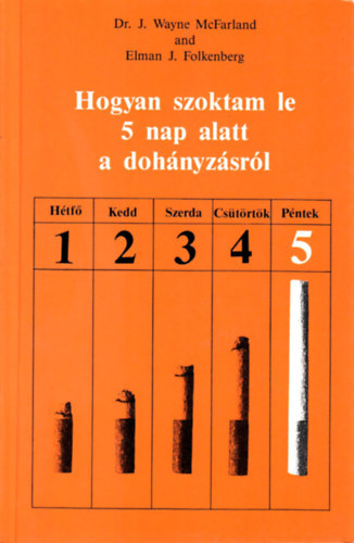 McFarland,W.J.Dr.-Folke, E. J. - Hogyan szoktam le 5 nap alatt a dohányzásról