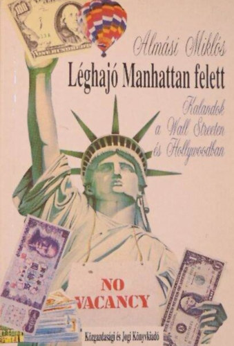 Alm�si Mikl�s, Csibra Istv�n (szerk.) - L�ghaj� Manhattan felett - Kalandok a Wall Streeten �s Hollywoodban
