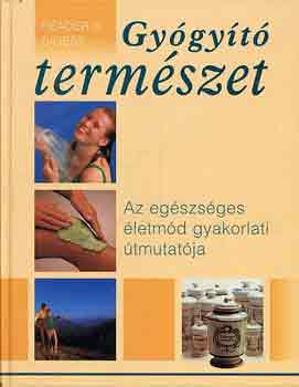 Gy�gy�t� term�szet * Az eg�szs�ges �letm�d gyakorlati �tmutat�ja (Reader's Digest)