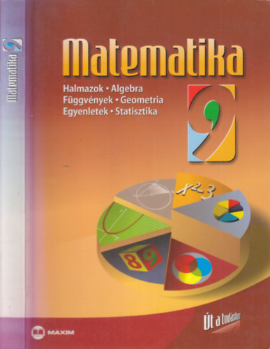 Matematika 9 (Halmazok, Algebra,Függvények, Geometria, Egyenletek, Statisztika)