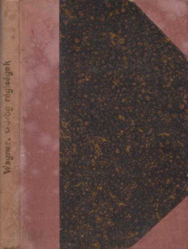 Wagner J�zsef; Dr. Horv�th Bal�zs - G�r�g r�gis�gek �s a g�r�g irodalomt�rt�net v�zlata (a tanul�...