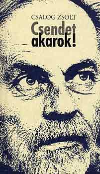 Csalog Zsolt - Csendet akarok!