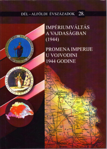 Biernacki Karol (szerk.); Fodor István (szerk) - Impériumváltás a Vajdaságban 1944. (Dél-Alföldi évszázadok 28.)
