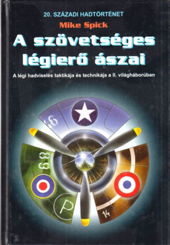 Mike Spick - A szövetséges légierő ászai