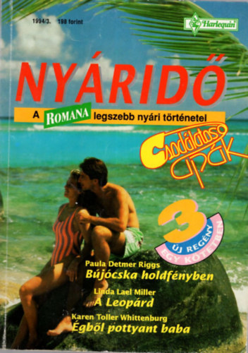 Paula Detmer Riggs, Linda Lael Miller, Karen Toller Whittenburg - Romana Különszám 1994/3 - Bújócska holdfényben-A Leopárd- Égből pottyant baba