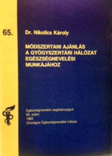 Dr. Nikolics K�roly - M�dszertani aj�nl�s a gy�gyszert�ri h�l�zat eg�szs�gnevel�si munk�j�hoz
